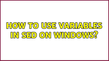 How to use variables in sed on Windows?