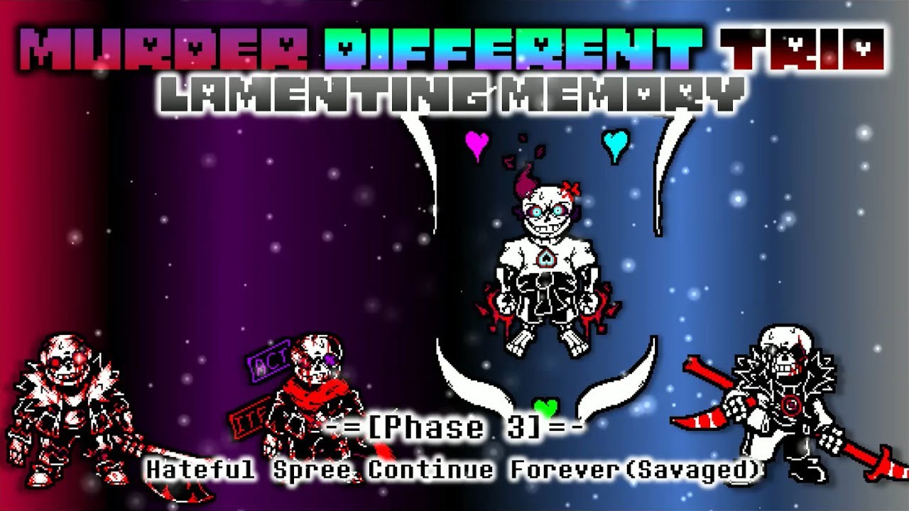 Murder Different Trio: Lamenting Memory - Phase 3: Hateful Spree