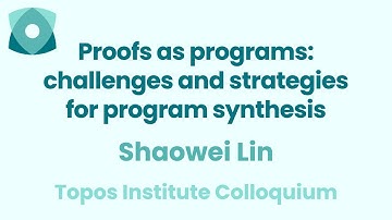 Shaowei Lin: "Proofs as programs: challenges and strategies for program synthesis"