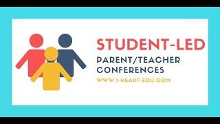 Student Led Parent/Teacher Conferences
