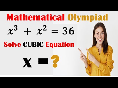 Math Olympiad  | Learn how to solve the cubic equation x^3 + x^2=36 | Math Olympiad Preparation