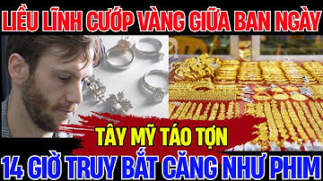 Vụ Cướp Tiệm Vàng PNJ Đà Nẵng: Tây Mỹ Liều Lĩnh và Cái Kết Trong 14 Giờ   | Thấu Kính