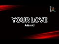 Your love  alamid karaoke