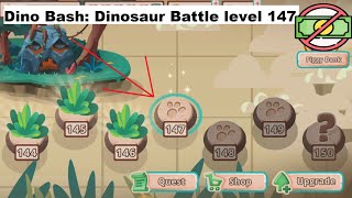 Dino Bash: Dinosaur Battle level 147 [without MONEY]