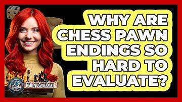 Why Are Chess Pawn Endings So Hard To Evaluate? - The Board Game Xpert