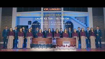 BSI Choir, Lunglei South Branch (2021 - 2024) - Lalpa ka tan i va tha em (Official)
