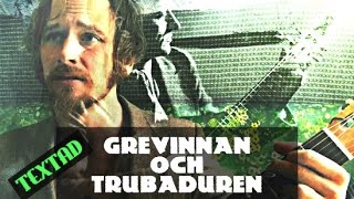 Video thumbnail of "Grevinnan och Trubaduren [Textad] Ruben Nilson - Tolkad av Trubadur Ehn"