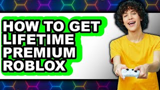 How to Get Lifetime Premium Roblox - Easy Guide