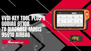 How to use Xhorse VVDI Key Tool Plus and GODIAG GT108 to Diagnose MOBIS 95910 Airbag