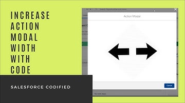 SALESFORCE || INCREASE ACTION MODAL WIDTH IN SALESFORCE || HOW TO MAKE ACTION MODAL