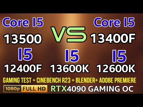 I5 13500 vs I5 13600K VS I5 13400F VS I5 12400F VS I5 12600K 1080p Gaming + productivity + RTX 4090