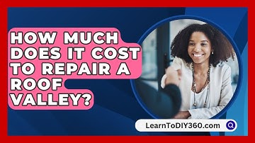 How Much Does It Cost To Repair A Roof Valley? - LearnToDIY360.com