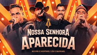 Kelvin e Gustavo   Léo e Raphael - Nossa Senhora Aparecida  [ DVD - Nas Repúblicas ]