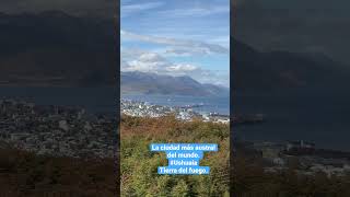 Miren la ciudad más austral del mundo. Hoy estoy en Ushuaia Tierra del Fuego.