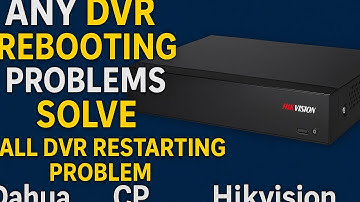 Any Dvr rebooting problems solve All Dvr Restarting problem Dauha CP Hikvision solve In minutes