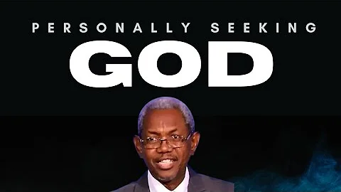 SEEKING GOD PERSONALLY || BRO. GBILE AKANNI 