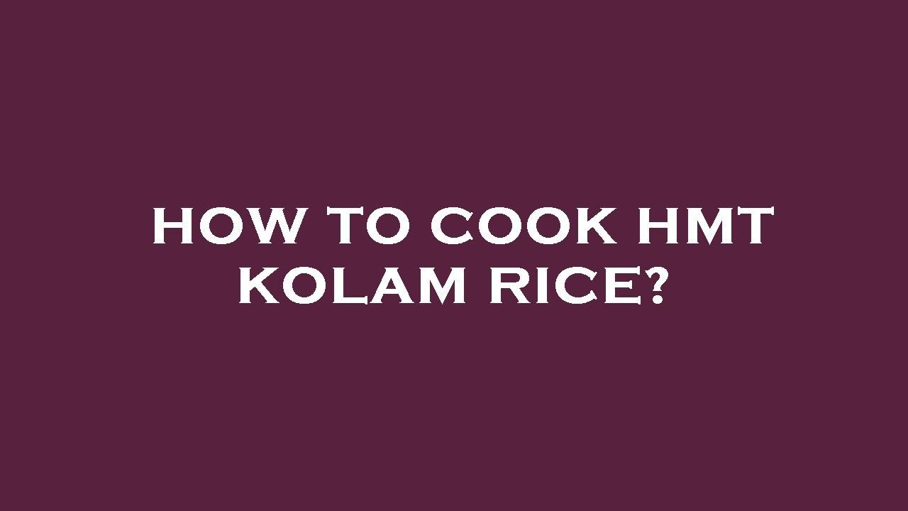 How To Cook Hmt Kolam Rice YouTube How To Cook Hmt Kolam Rice YouTube