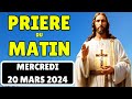 Prière du Matin Mercredi 20 Mars 2024✨ Merci Seigneur Pour Ce Jour Nouveau (Rhythmes de foi)