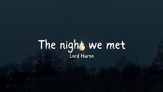 Lord Huron - The Night We Met | Sped up