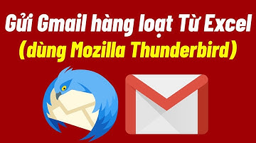 Gửi Gmail Hàng Loạt bằng Excel (kết hợp với Mozilla Thunderbird) #myexcel