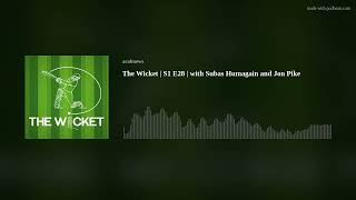 The Wicket | S1 E28 | with Subas Humagain and Jon Pike