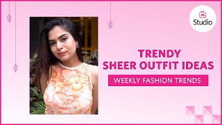 Fashion Trend Alert - Sheer Outfits - Myntra Studio