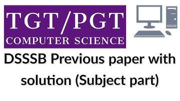 DSSSB TGT Computer Science previous paper | DSSSB/HSSC/KVS Study material