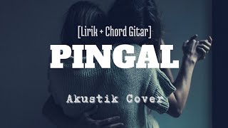 PINGAL - AKUSTIK COVER (Lirik   Chord Gitar)