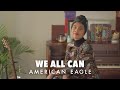 Writing Music with Yuna | WE ALL CAN | American Eagle