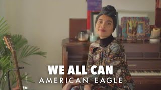 Writing Music with Yuna | WE ALL CAN | American Eagle