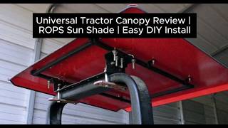 Universal Tractor Canopy Review | ROPS Sun Shade | Easy DIY Install