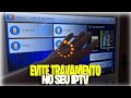 EVITE TRAVAMENTO NO SEU IPTV