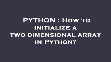PYTHON : How to initialize a two-dimensional array in Python?