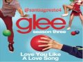 Glee - Love You Like A Love Song (Full Song)