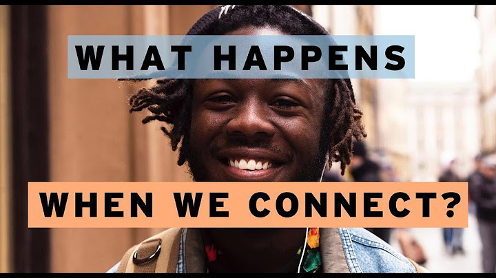 What Happens When We Connect?
