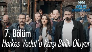 Herkes Vedata Karşı Birlik Oluyor - Sen Anlat Karadeniz 7 Bölüm