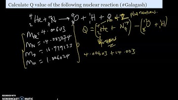 Calculate the Q value of the following Nuclear reaction