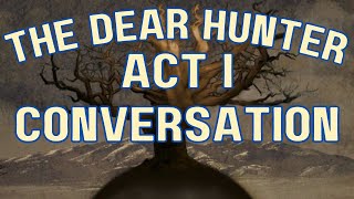 The Dear Hunter Act 1 Conversation
