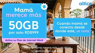 Mamá merece conexión desde donde esté con tu Internet movil altice