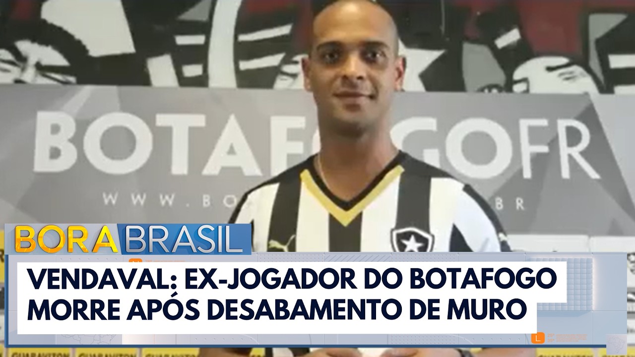 Vendaval: ex-jogador do Botafogo morre após desabamento de muro | Bora Brasil