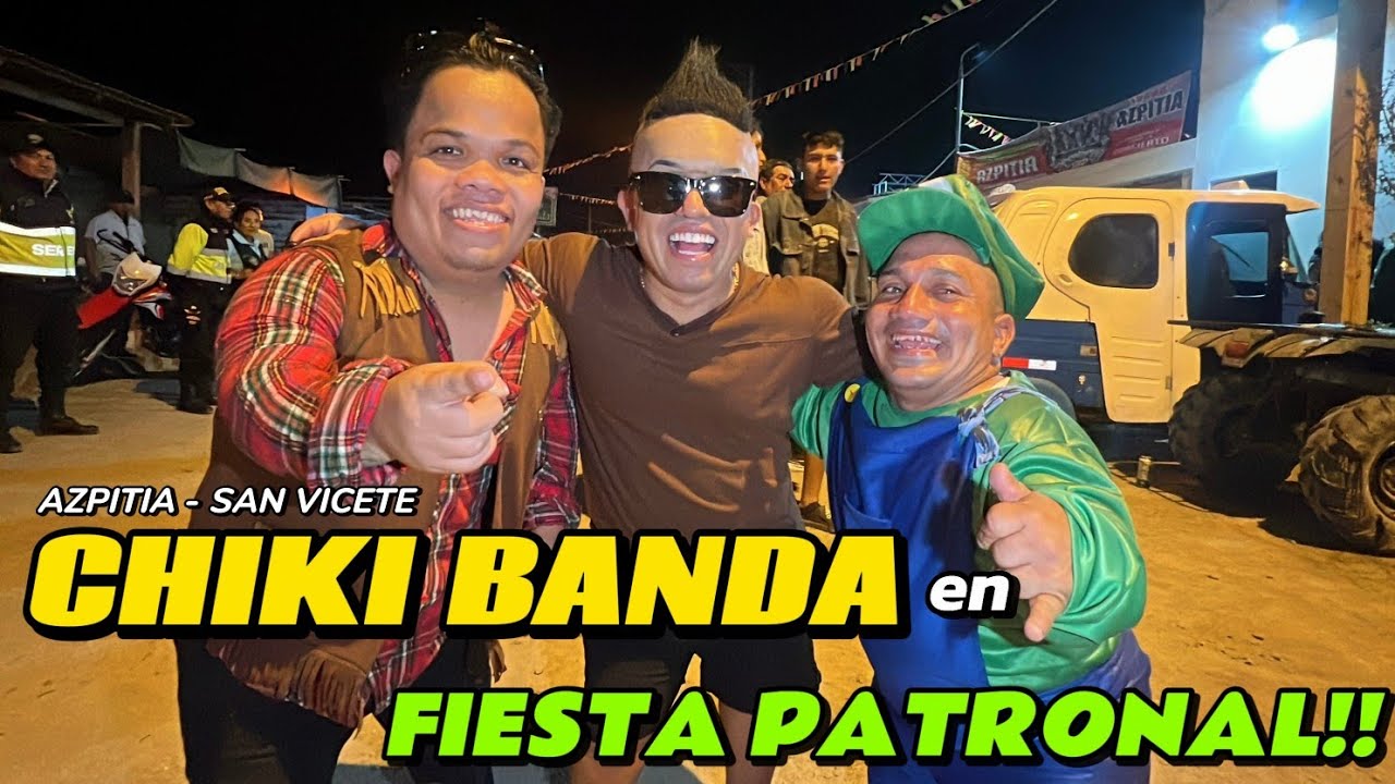 LOCURAS EN FIESTA PATRONAL CON LA CHIKI BANDA | AZPITIA - SAN VICENTE