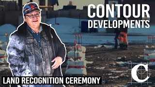 Land Recognition Ceremony | CONTOUR DEVELOPMENTS