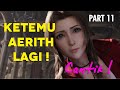 KETEMU AERITH LAGI ! | FINAL FANTASY 7 REMAKE | (No Commentary) #11
