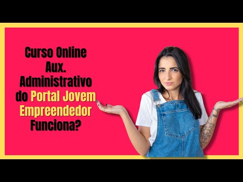 Curso Online Auxiliar Administrativo do Portal Jovem Empreendedor Funciona? Jovem Empreendedor é bom