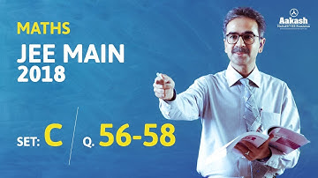 JEE Main 2018 Maths Answer Solution [Set C Q.56 To Q.58] 8th April Exam - Aakash Institute