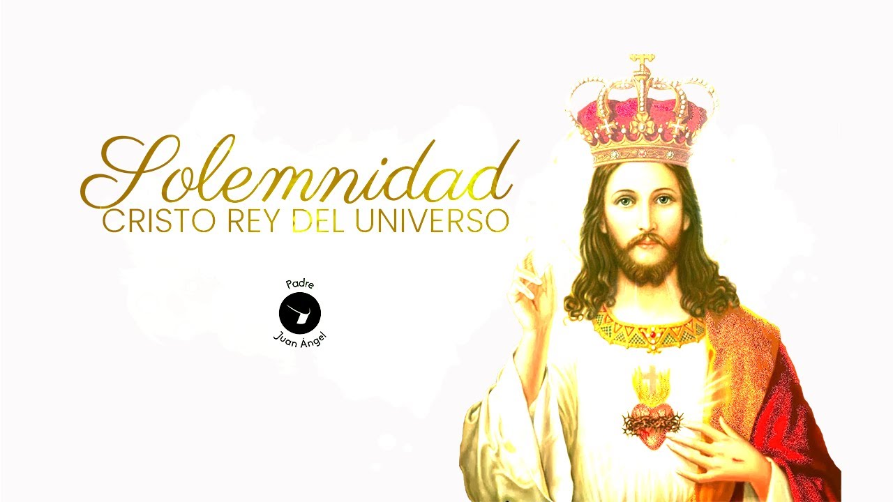 26 de noviembre de 2023 (Solemnidad de Jesucristo Rey del Universo ...