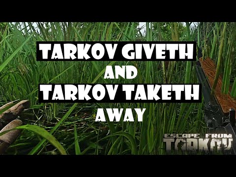 Tarkov Giveth and Tarkov Taketh Away - Escape From Tarkov