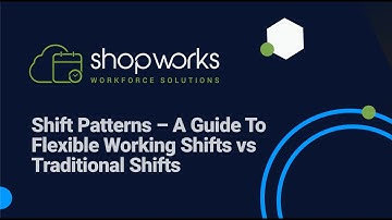 Shift Patterns – A Guide To Flexible Working Shifts vs Traditional Shifts