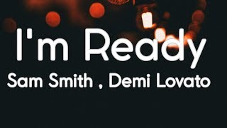 Sam Smith , Demi Lovato - I'm Ready (Lyrics)