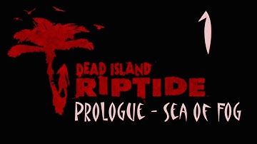 Dead Island Riptide Prologue - Sea of Fog Part 1
